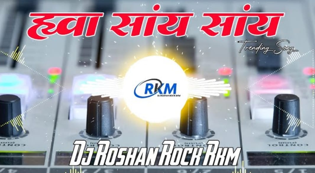 Hawa Saay Saay Dj Roshan rock RkM  mp3 download